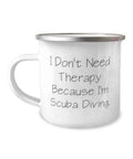 diving Diving Need 12oz Don't gear, Scuba Gifts Camper Epic diving Scuba Scuba Women, I'm Men Because diving Scuba I Mug, Gifts, Scuba wetsuit, Therapy Beautiful equipment, Birthday for Diving, Scuba